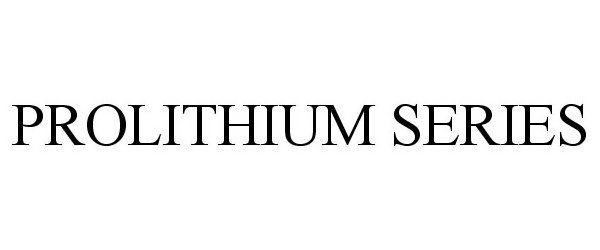 Trademark Logo PROLITHIUM SERIES