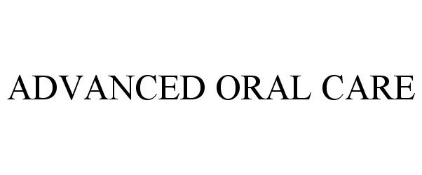 Trademark Logo ADVANCED ORAL CARE