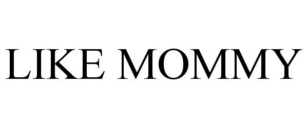 Trademark Logo LIKE MOMMY