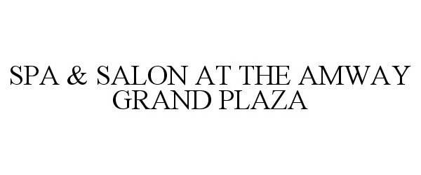  SPA &amp; SALON AT THE AMWAY GRAND PLAZA