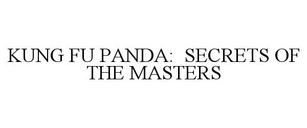 Trademark Logo KUNG FU PANDA: SECRETS OF THE MASTERS