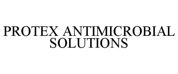 Trademark Logo PROTEX ANTIMICROBIAL SOLUTIONS