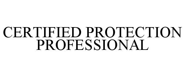 Trademark Logo CERTIFIED PROTECTION PROFESSIONAL