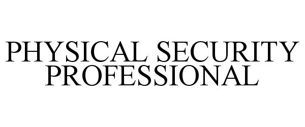  PHYSICAL SECURITY PROFESSIONAL