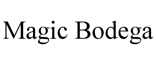 Trademark Logo MAGIC BODEGA