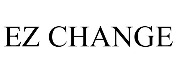 Trademark Logo EZ CHANGE