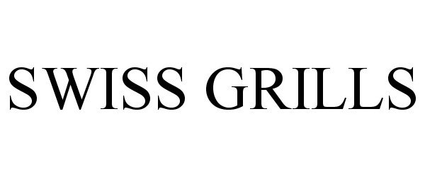 Trademark Logo SWISS GRILLS