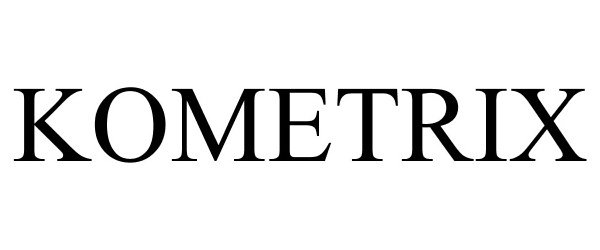 Trademark Logo KOMETRIX