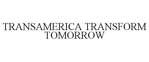 Trademark Logo TRANSAMERICA TRANSFORM TOMORROW