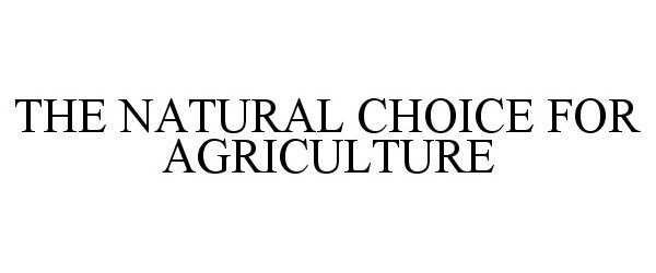  THE NATURAL CHOICE FOR AGRICULTURE