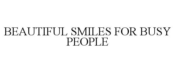  BEAUTIFUL SMILES FOR BUSY PEOPLE