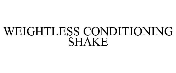  WEIGHTLESS CONDITIONING SHAKE