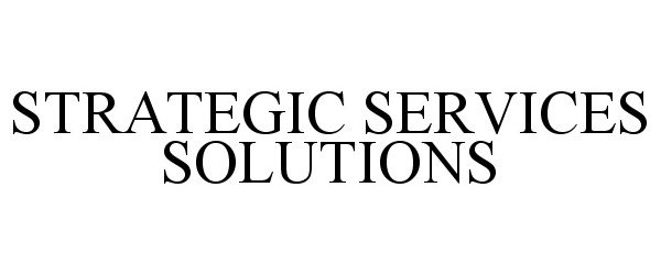Trademark Logo STRATEGIC SERVICES SOLUTIONS