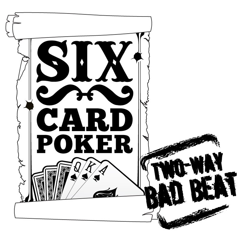  SIX CARD POKER TWO-WAY BAD BEAT