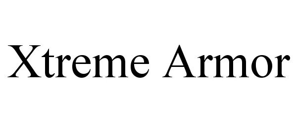 Trademark Logo XTREME ARMOR