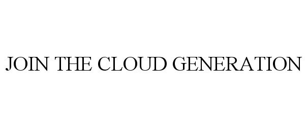  JOIN THE CLOUD GENERATION