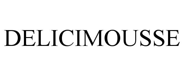 Trademark Logo DELICIMOUSSE