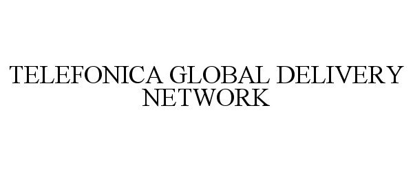  TELEFONICA GLOBAL DELIVERY NETWORK