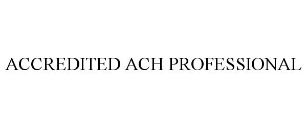  ACCREDITED ACH PROFESSIONAL