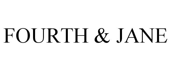 Trademark Logo FOURTH &amp; JANE