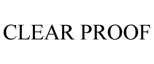 Trademark Logo CLEAR PROOF