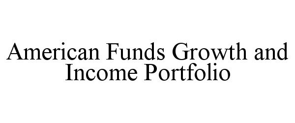  AMERICAN FUNDS GROWTH AND INCOME PORTFOLIO