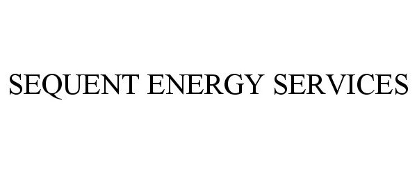 Trademark Logo SEQUENT ENERGY SERVICES
