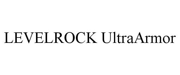 Trademark Logo LEVELROCK ULTRAARMOR