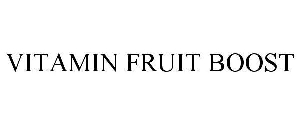 Trademark Logo VITAMIN FRUIT BOOST