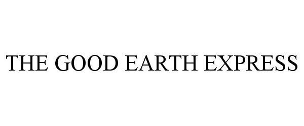 Trademark Logo THE GOOD EARTH EXPRESS
