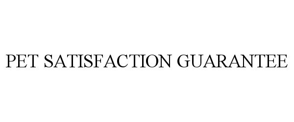 Trademark Logo PET SATISFACTION GUARANTEE