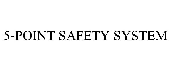 Trademark Logo 5-POINT SAFETY SYSTEM