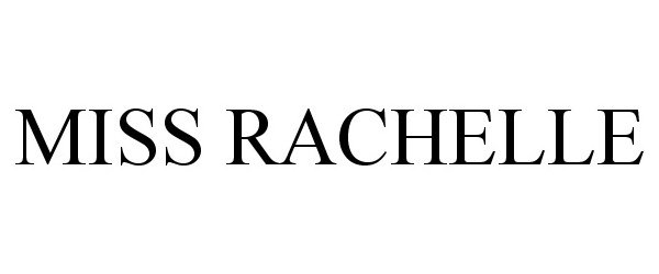 Trademark Logo MISS RACHELLE