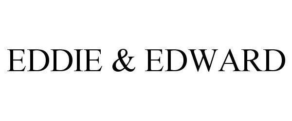  EDDIE &amp; EDWARD
