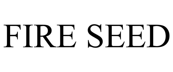 Trademark Logo FIRE SEED