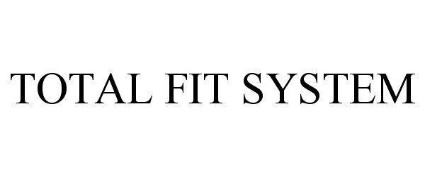  TOTAL FIT SYSTEM