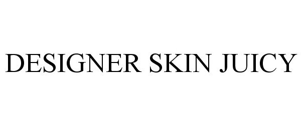 Trademark Logo DESIGNER SKIN JUICY
