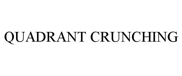  QUADRANT CRUNCHING