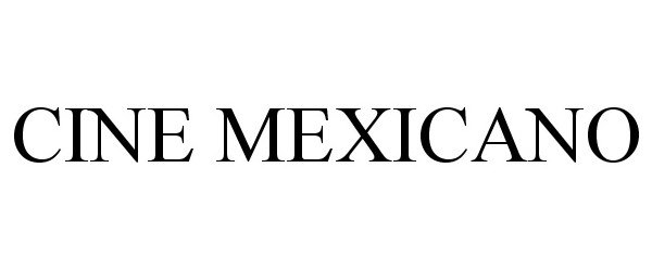 Trademark Logo CINE MEXICANO