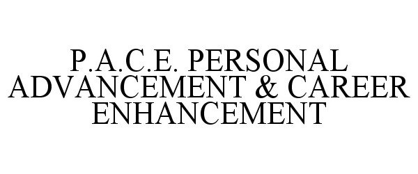 Trademark Logo P.A.C.E. PERSONAL ADVANCEMENT &amp; CAREER ENHANCEMENT