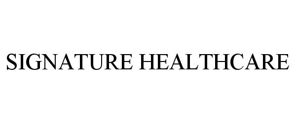 Trademark Logo SIGNATURE HEALTHCARE