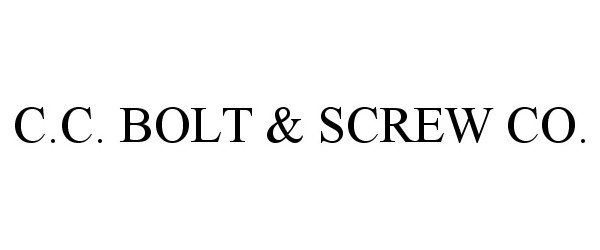  C.C. BOLT &amp; SCREW CO.