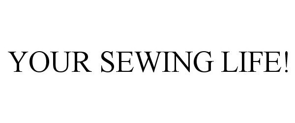  YOUR SEWING LIFE!