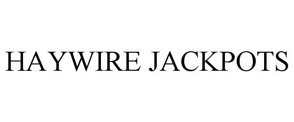 Trademark Logo HAYWIRE JACKPOTS
