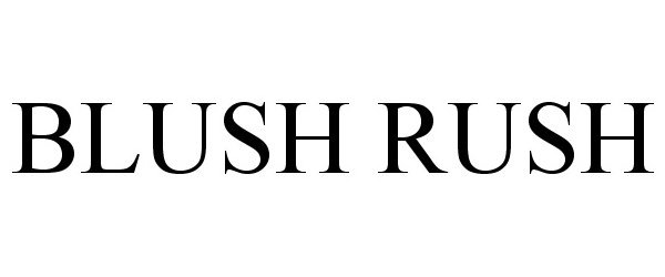 Trademark Logo BLUSH RUSH