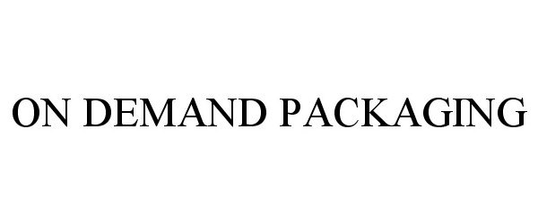 Trademark Logo ON DEMAND PACKAGING