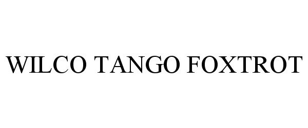  WILCO TANGO FOXTROT