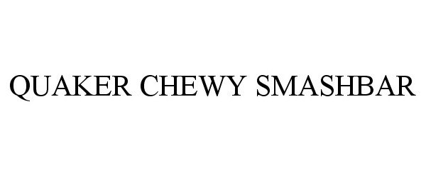 Trademark Logo QUAKER CHEWY SMASHBAR
