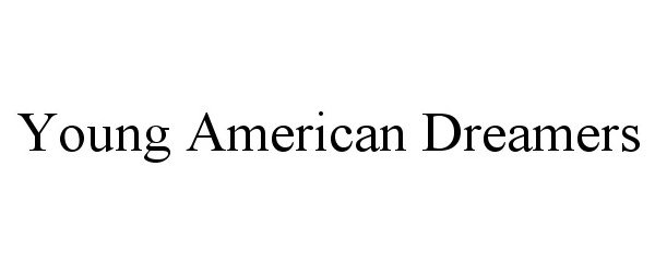 Trademark Logo YOUNG AMERICAN DREAMERS