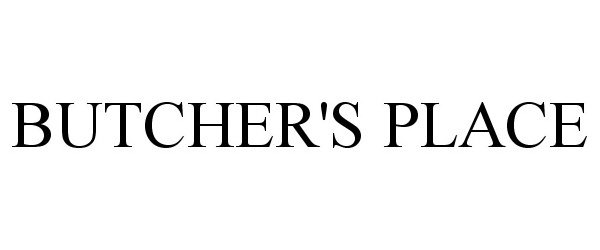 Trademark Logo BUTCHER'S PLACE